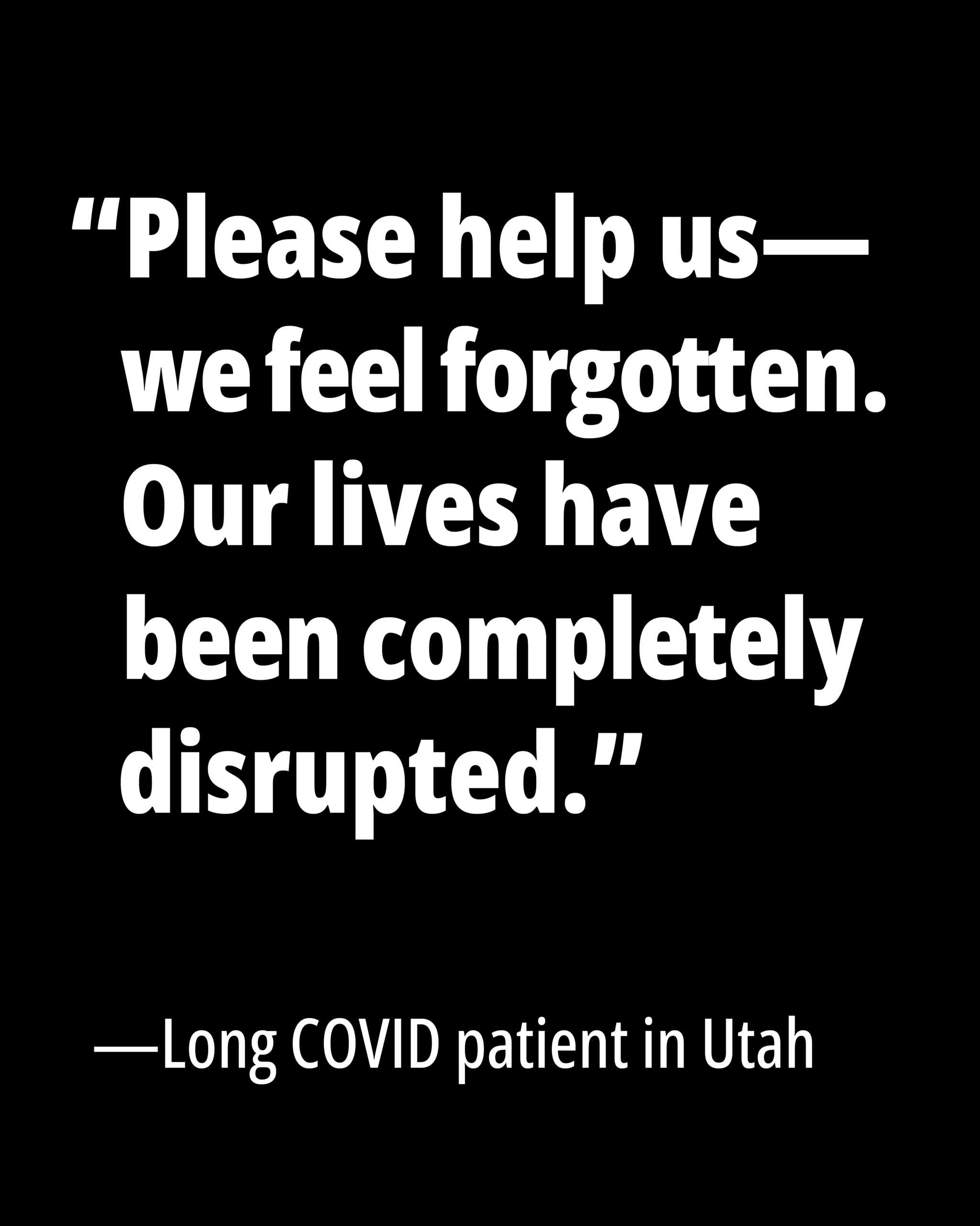 Please help us—we feel forgotten. Our lives have been completely disrupted.